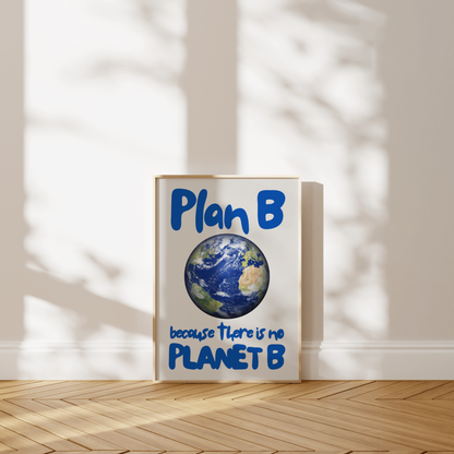 Plan B because there is no Planet B