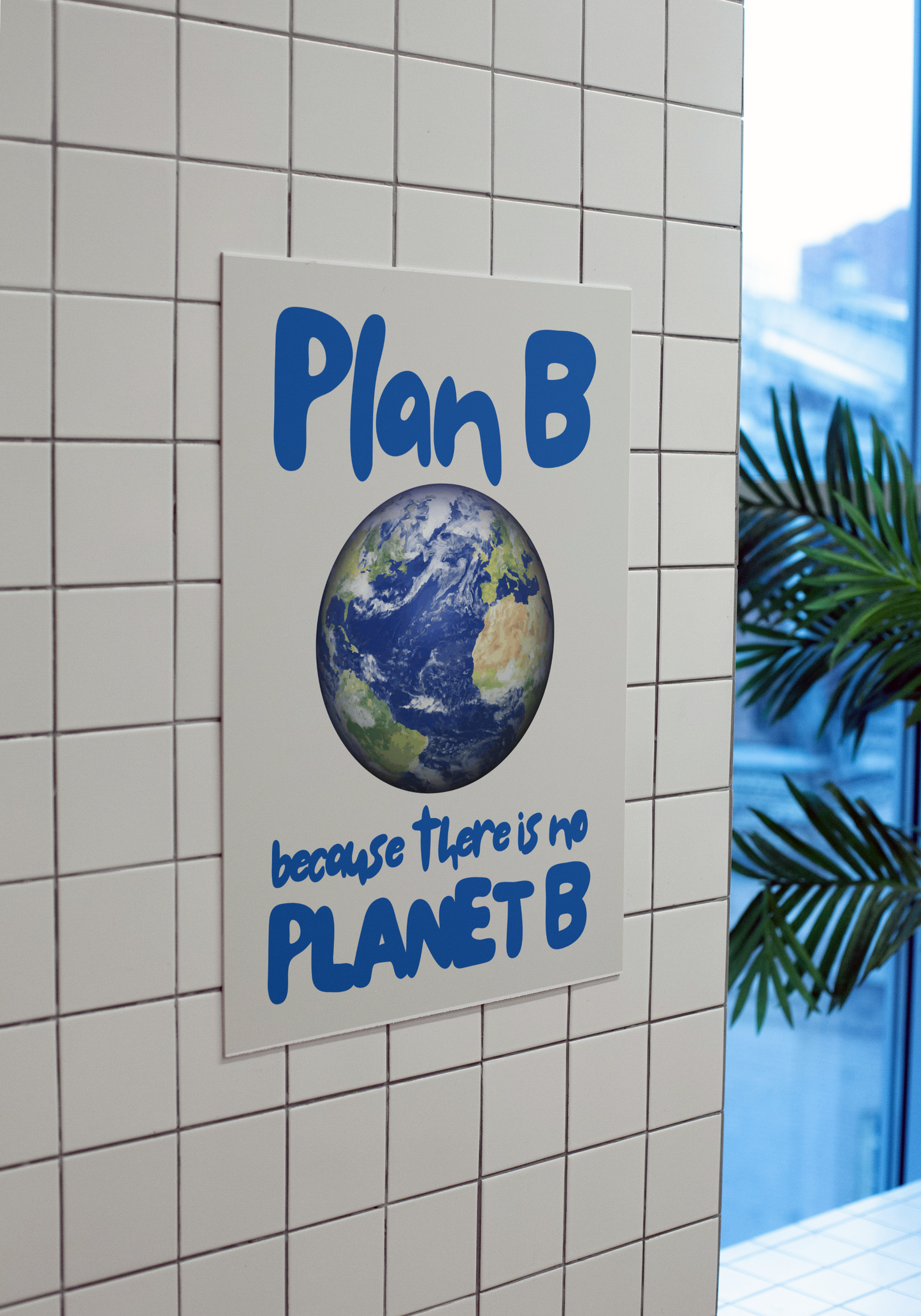 Plan B because there is no Planet B